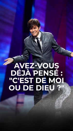 Avez-vous déjà pensé : “C’est de moi ou de Dieu ?”